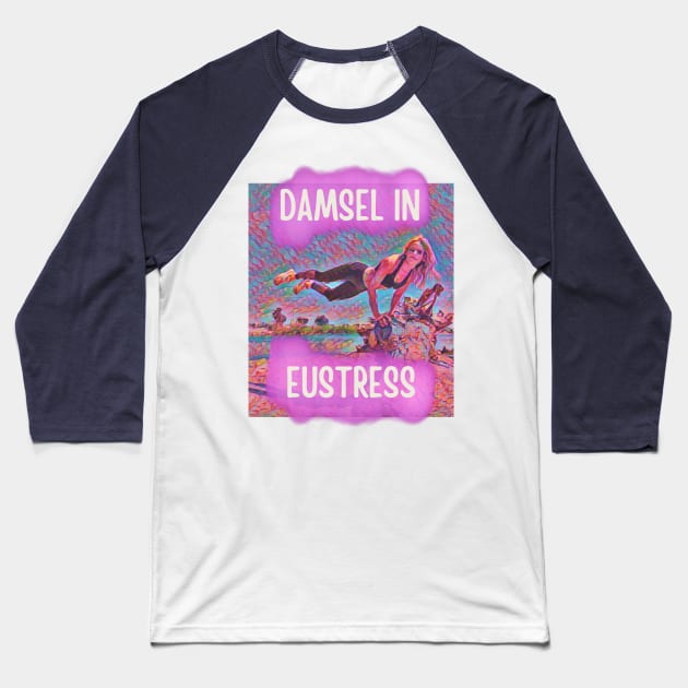 Damsel in Eustress Baseball T-Shirt by KORIography